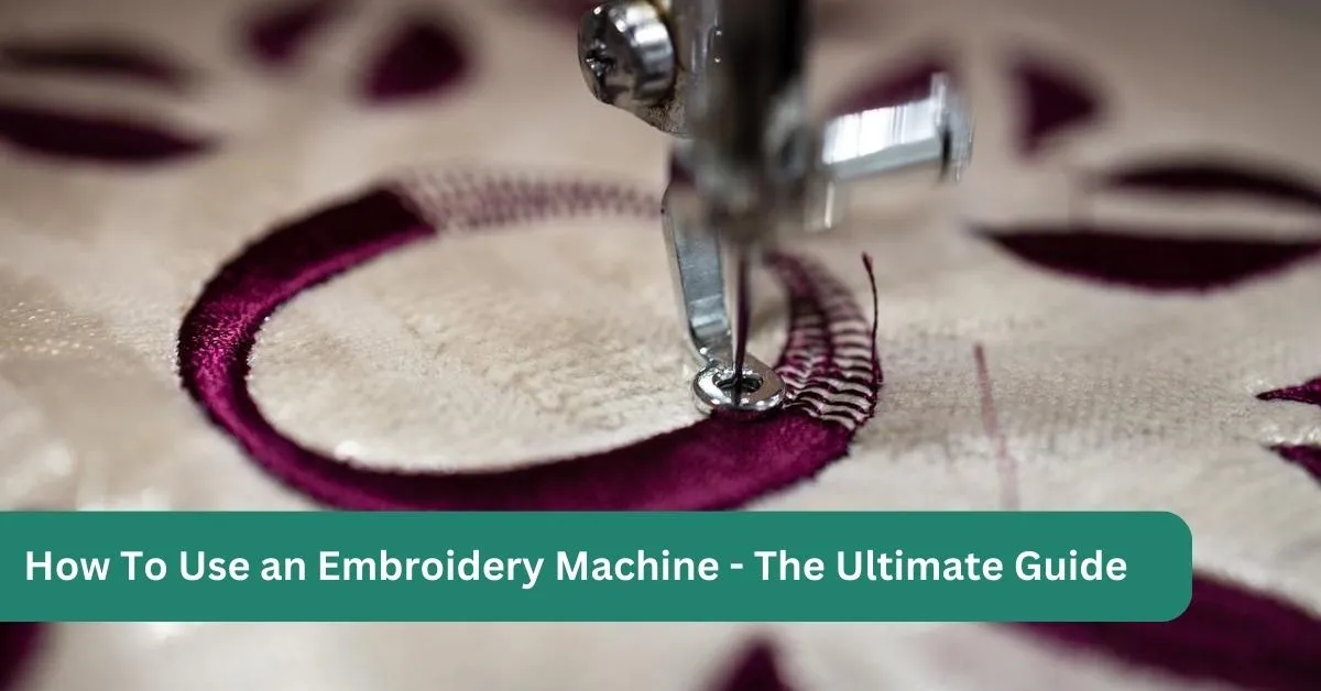 How To Use an Embroidery Machine