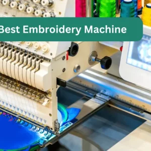 What is The Best Embroidery Machine